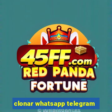 clonar whatsapp telegram